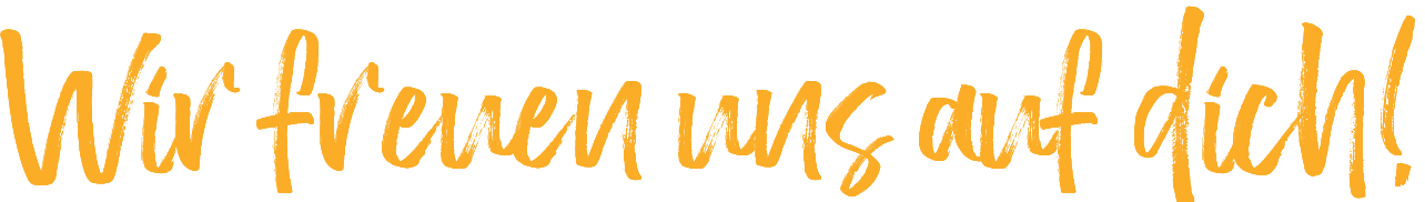 Wir freuen uns auf dich! 